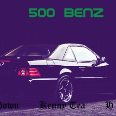 500 Benz ft Kenny Tea & H Face