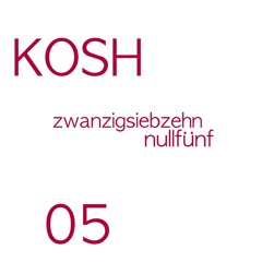 KOSH - zwanzigsiebzehn nullfünf
