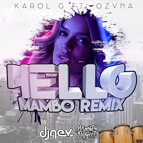 Karol G Ft. Ozuna - Hello (Dj Nev & Minost Project Mambo Remix)