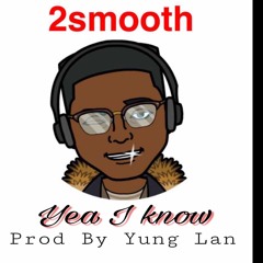 Swav-2smooth - Yea I know . (Exclusive production by Midlow Beats & fetty wap producer YUNG LAN)