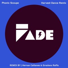 PREMIERE: Phonic Scoupe - Harvest Dance (Hernan Cattaneo & Graziano Raffa Remix) [Fade Records]