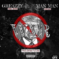 ManMan Savage x Greazzy - War (Prod By Haz Futcha)