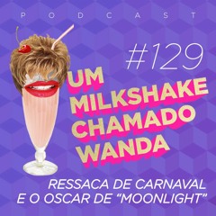 #129 - Ressaca de Carnaval e o Oscar de "Moonlight"