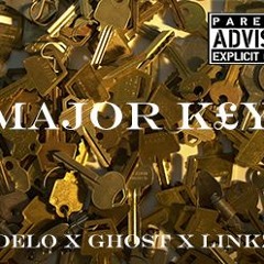 Major Key (Delo X Ghost X Linkz)