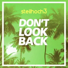 Steilhoch3 - Don't Look Back