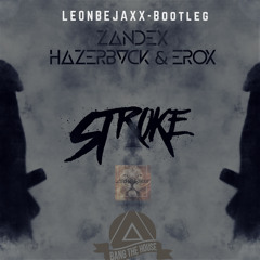 Zandex, Hazerback & Erox - Stroke (Leonbejaxx Bootleg)