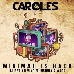 Caroles - Minimal is Back (ao vivo @ Insonia 7 anos)
