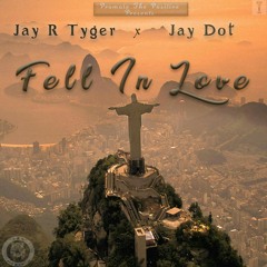 Jay R Tyger x Jay Dot-Fell in Love