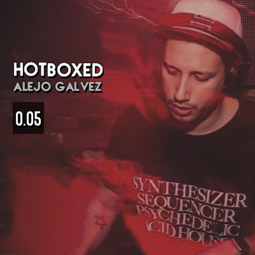 HOTBOXED 0.05 - Alejo Galvez