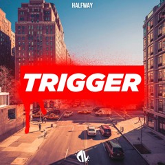 Halfway - Trigger
