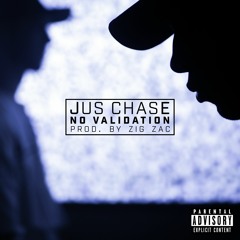 Jus Chase - No Validation Prod. By Zig Zac (OFFICIAL)