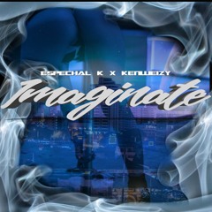 Imaginate - Spechal K X Kenweizy