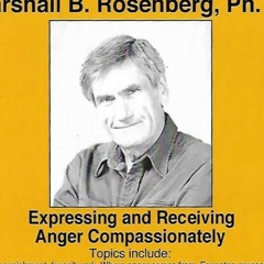 Marshall Rosenberg - Expressing and Receiving Anger Compassionately - Nonviolent Communication