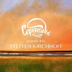 Serenades Podcast #31 - Steffen Kirchhoff
