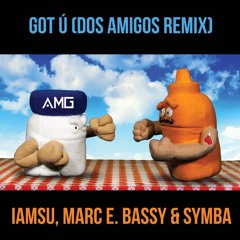Got Ú ft. Marc E Bassy, IAMSU!, & Symba (Dos Amigos Remix)