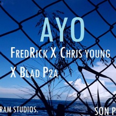 AYO - Fredrick X Chris Young X Blad P2A