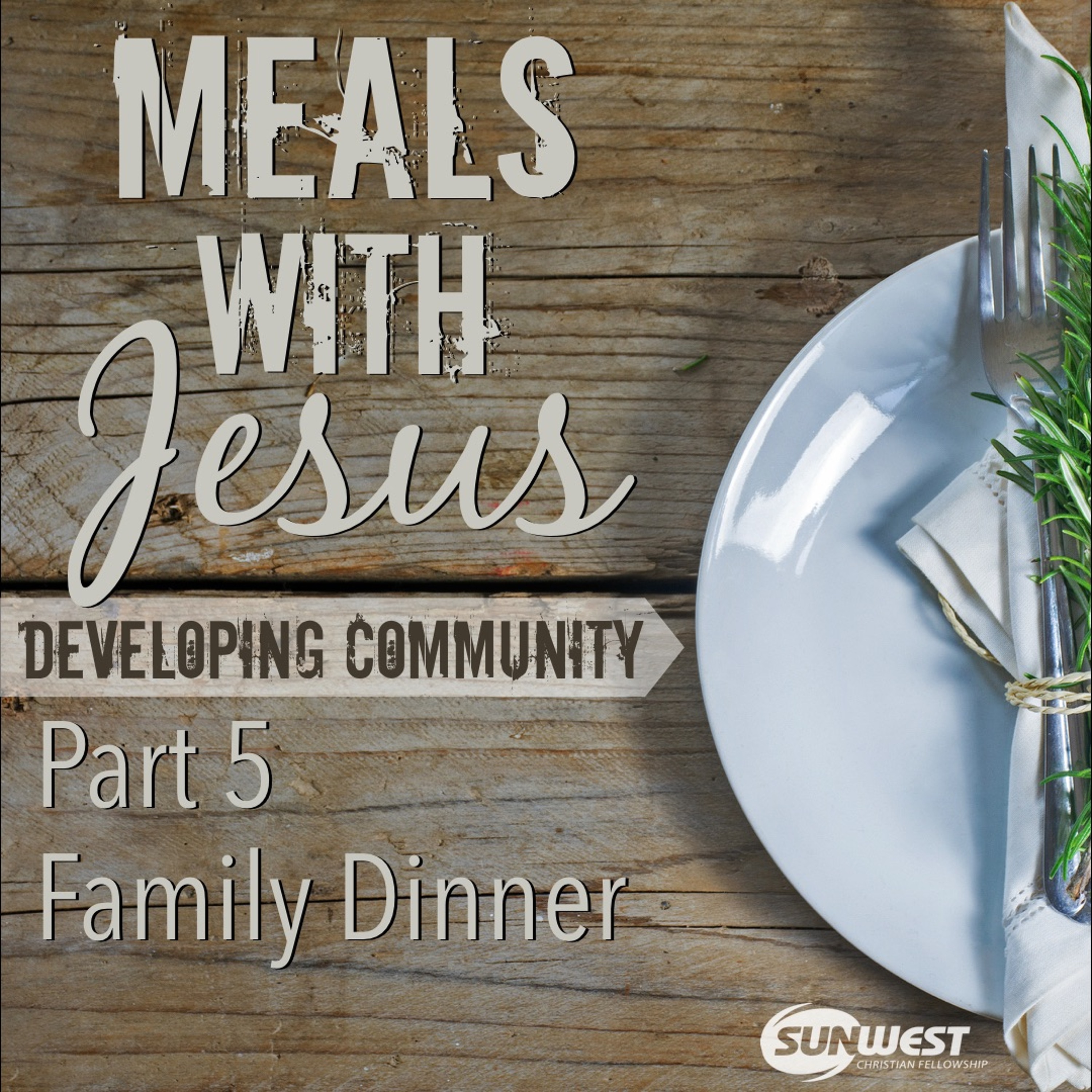 2017-03-05 Meals with Jesus - Part 5: Family Dinner, James Penner episode artwork