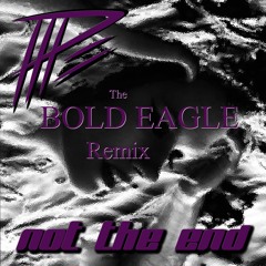 Purple People Eaters - Not The End -  Bold Eagle Remix