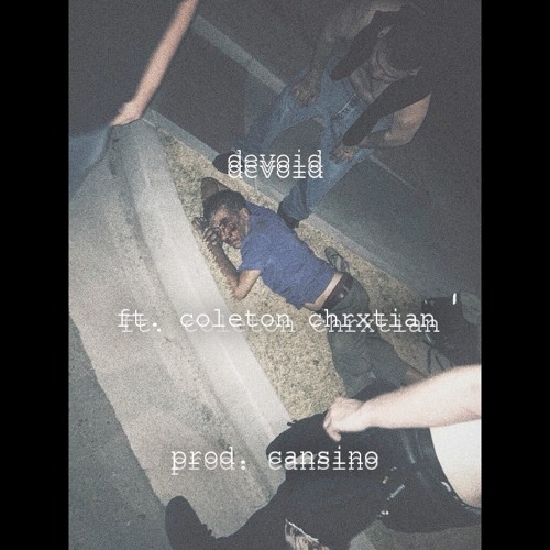 devoid ft. coleton chrxtian [prod. cansino]