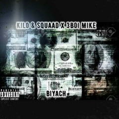 Kilo & Squaad x 3Boi Mike - Biyach