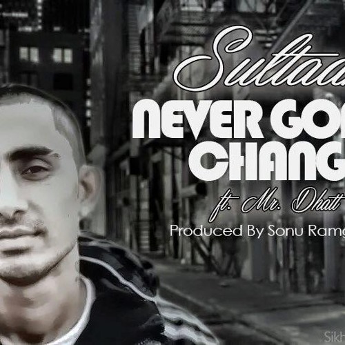 Stream NEVER GONNA CHANGE - SULTAAN FT. MR. DHATT by Sultaan | Listen  online for free on SoundCloud