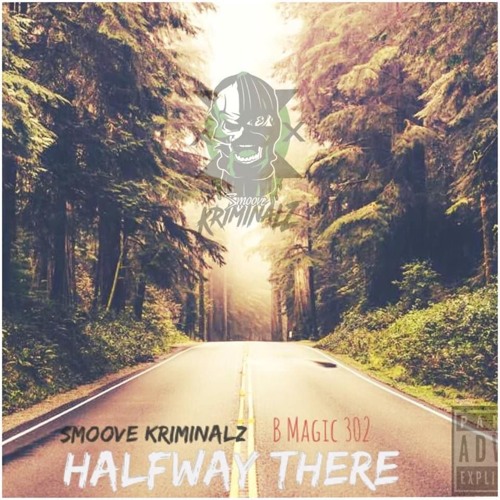 Smoove Kriminalz - Halfway There Ft BMagic302