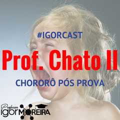 Professor Chato #2 - Chororô Pós Prova