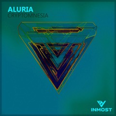 ALURIA - Cryptomnesia (Original Mix)[INMOST]