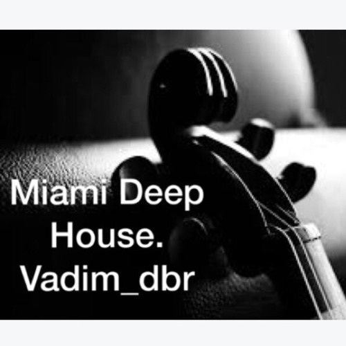 MIAMI DEEP HOUSE 2017 - MIXED BY VADIM DBR .WAV