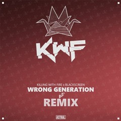 KWF & Blackscreen - Wrong Generation (TF Remix)