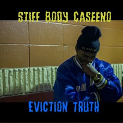 Stiff Body Caseeno- Eviction Truth