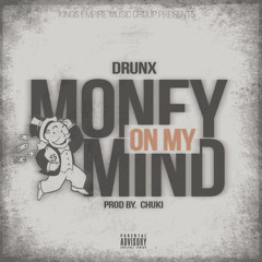 Drunx - " Money On My Mind " ( Prod By. Chuki )