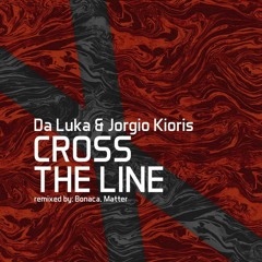 Da Luka & Jorgio Kioris - Cross The Line (Original Mix) low q snip
