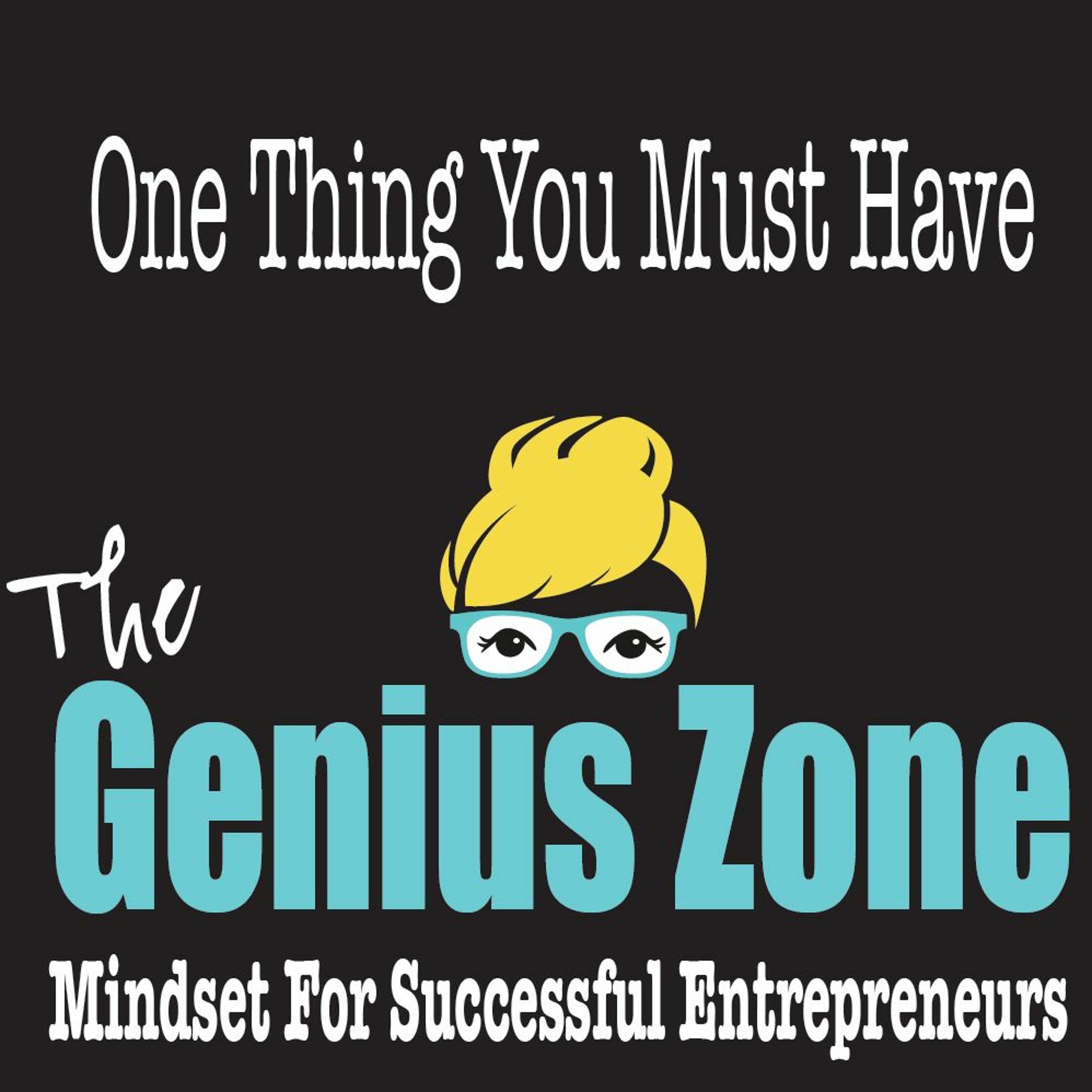 The Genius Zone: One Thing You Must Have