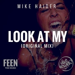 Look At My - Mike Haider (Original Mix)