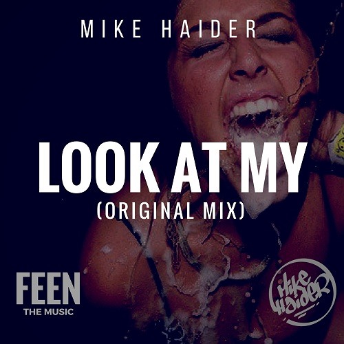 Look At My - Mike Haider (Original Mix)