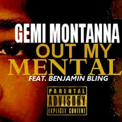 Gemi Montanna "Out My Mental" Ft. Benjamin Bling