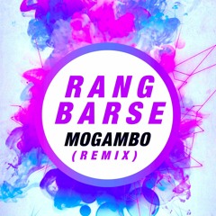 Rang Barse (Dirty Bitch) - Mogambo (Remix)