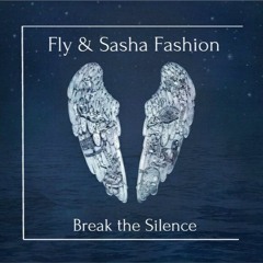 Fly & Sasha Fashion  - Break the Silence (Original Mix)