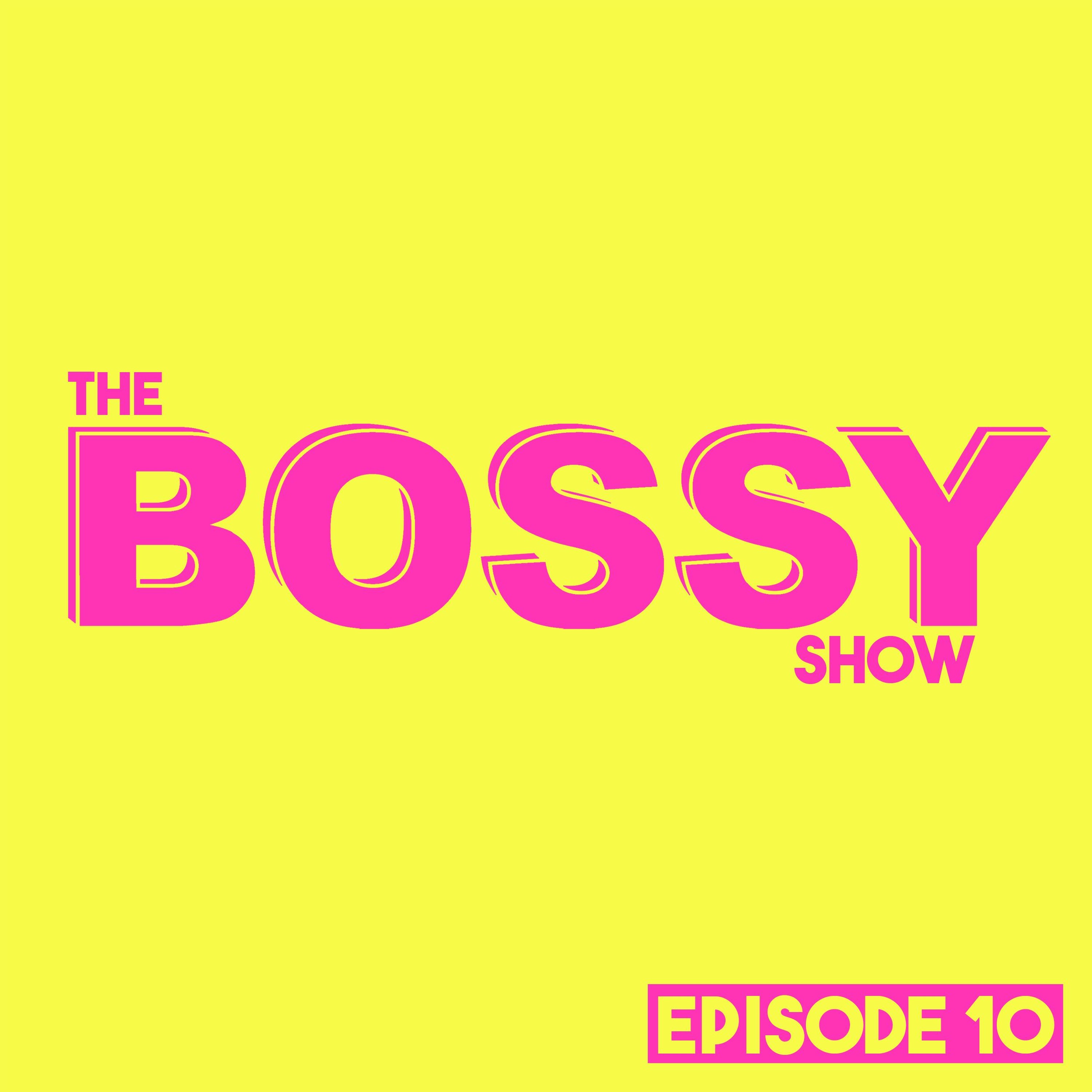 THE BOSSY SHOW