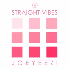 Straight Vibes ft Joeyeezi