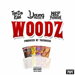 Tae Da Kiid x Young Mezzy x Nef The Pharaoh - Woodz [Prod. Tae Da Kiid]