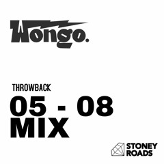 Wongo - Throwback 05 - 08 Mix for Stoney Roads