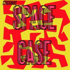 STOCKHAUS - Space Case