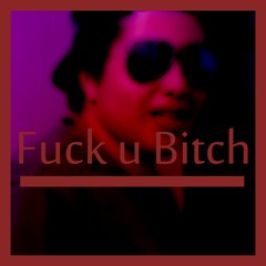 Fuck u bitch ft. RFerrari (Free Download)