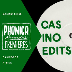 Phonica Premiere: Casino Times - 003 A [CASINO EDITS]