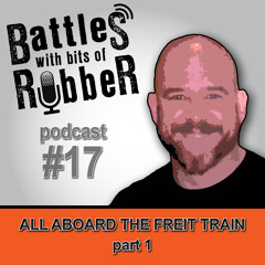 #17 - All aboard the Freit Train part 1