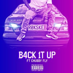 Back it Up by Rokske Tha G ft Chubby Fly ( Prod by Un Nowan )