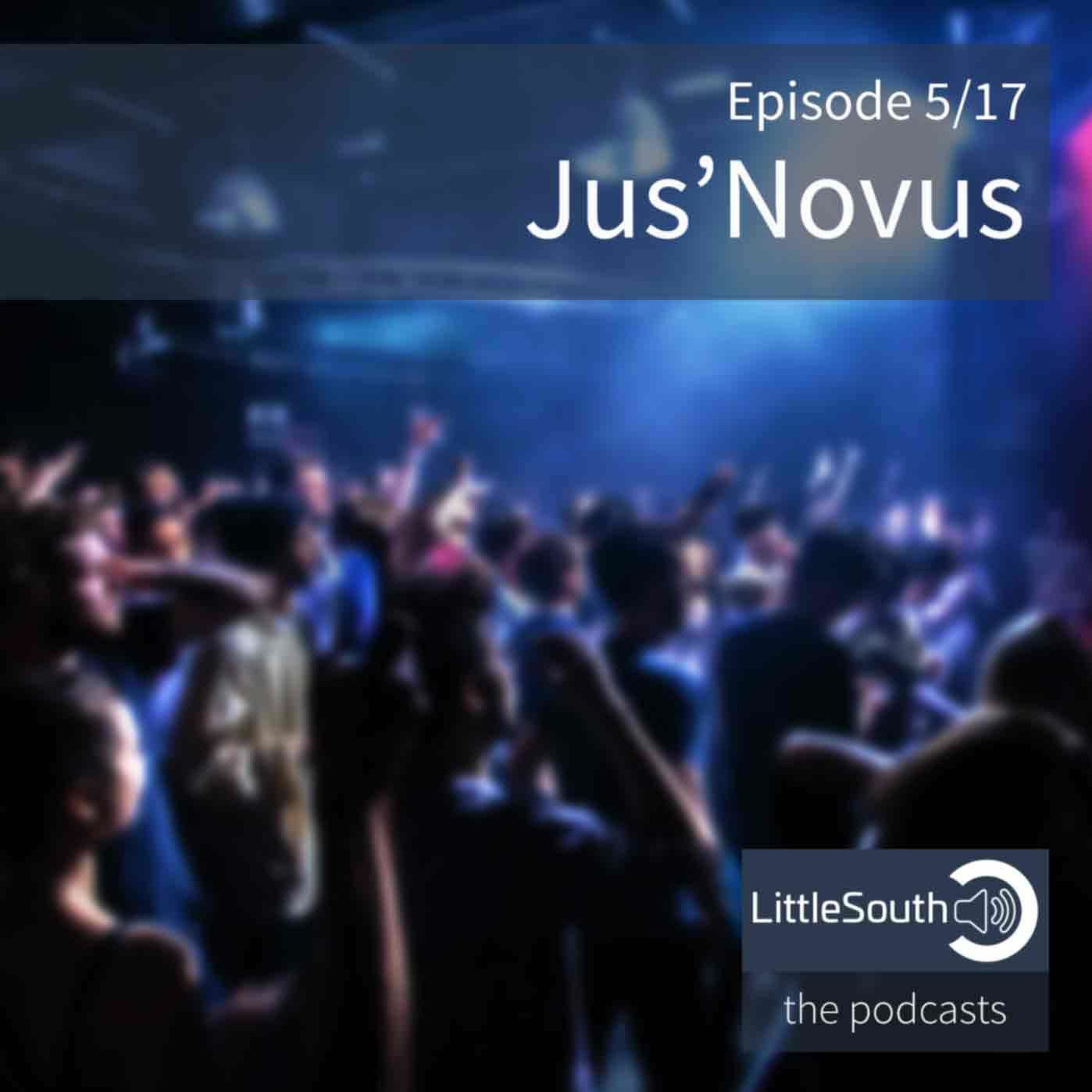 Episode 5/17 | Jus'Novus | Littlesouth - the podcasts episode artwork