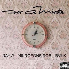 For A Minute feat. Jay J & BVNK [Prod. By 808 Mayhem]